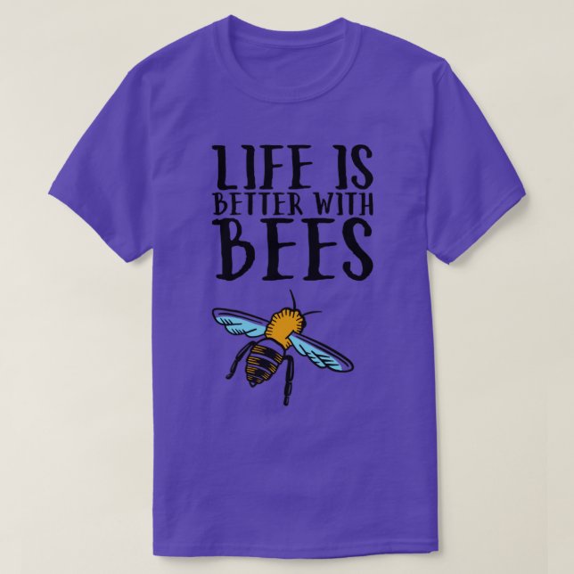 Bees Life Is Better With Bees T-Shirt (Design Front)