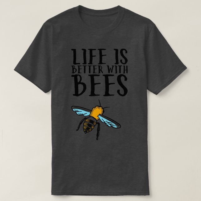 Bees Life Is Better With Bees T-Shirt (Design Front)