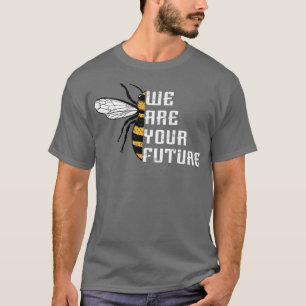 Bees We are the future1 T-Shirt