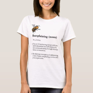 Beesplaining, bee lovers, gardeners, hive T-Shirt