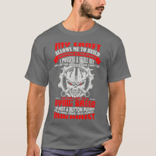 BeeTee Im A 100 True Old School Machinist T-Shirt