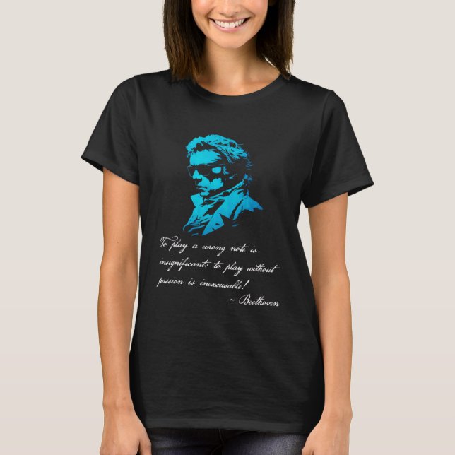 Beethoven Musical Quote Classical Music Inspiratio T-Shirt (Front)