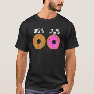 Before After Makeup Artist Cosmetologist Doughnut T-Shirt