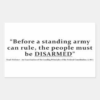Before an army can rule people must be DISARMED Rectangular Sticker