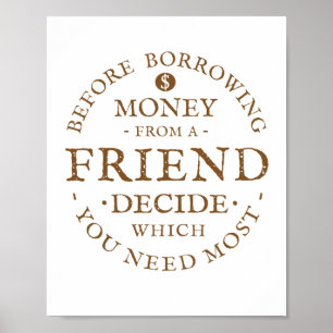 Before Borrowing Money From A Friend Poster