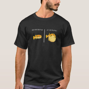 Before Buffet After Buffet Blowfish Puffer Fish T-Shirt