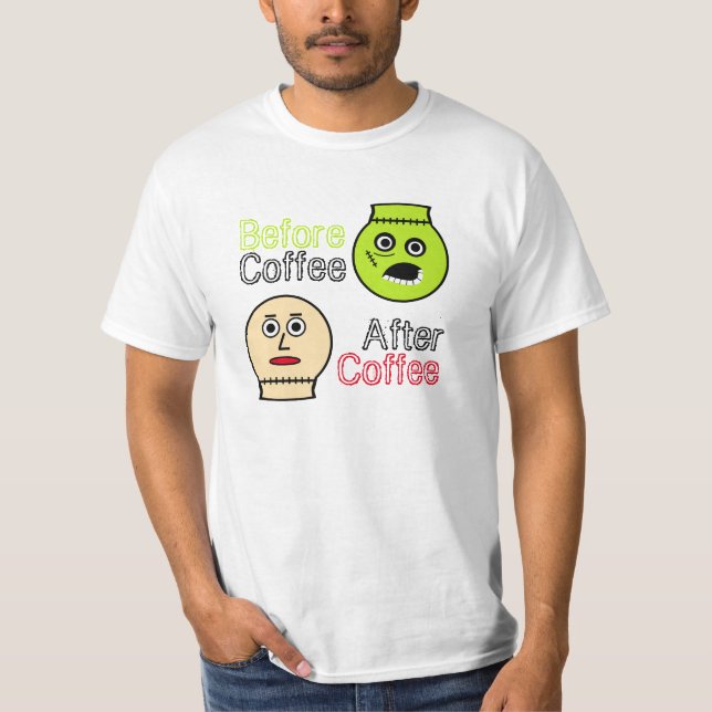 Before Coffee, After Coffee, Coffee Monster T-Shirt (Front)