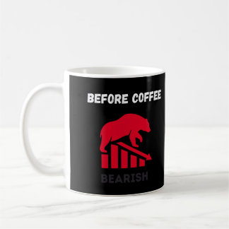 Before Coffee Bearish After Coffee Bullish Coffee Mug