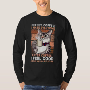 Before Coffee I Hate Everyone After Coffee Black C T-Shirt