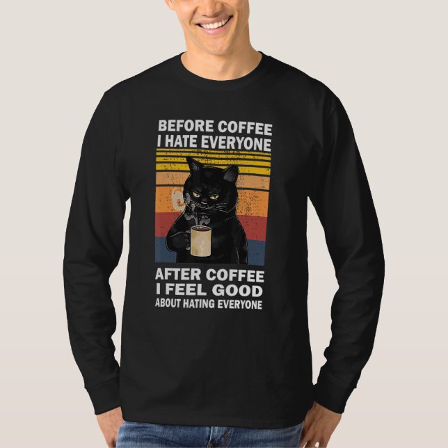 Before Coffee I Hate Everyone After Coffee Cat Dri T-Shirt (Front)