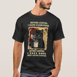 Before Coffee I Hate Everyone Black Cat Drinking C T-Shirt