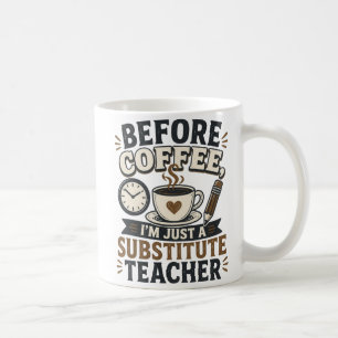 Before Coffee Substitute Teacher Funny Coffee Mug