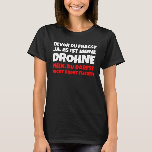 Before Du Fragst Ja Es Ist Meine Drone Nein Du Da T-Shirt (Front)
