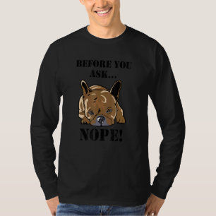 Before Du Fragst Nein Cute Dog 1 T-Shirt