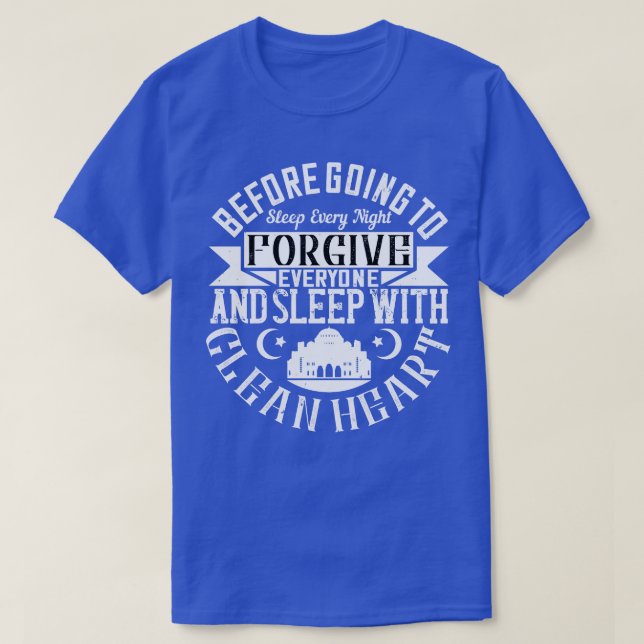 Before going to sleep every night forgive everyone T-Shirt (Design Front)