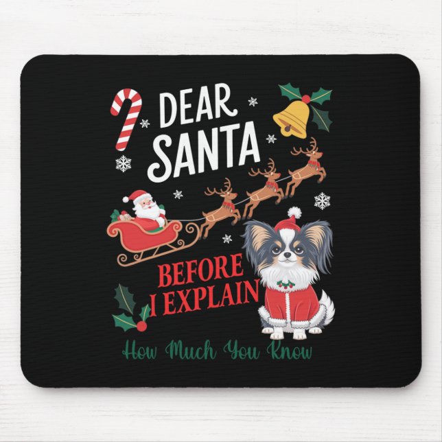 Before I Explain How Much You Know Xmas Papillon O Mouse Mat (Front)