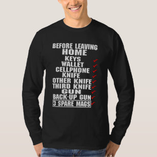 Before Leaving Home Keys Wallet Cellphone Knife T-Shirt