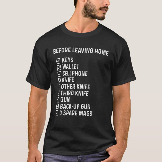 Before Leaving Home Keys Wallet Cellphone Knife    T-Shirt (Front)