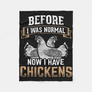 Before Normal Now I Have Chickens Farmer Chicken O Fleece Blanket