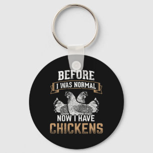 Before Normal Now I Have Chickens Farmer Chicken O Key Ring