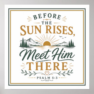 Before The Sun Rises Meet Him Christian Quote Poster