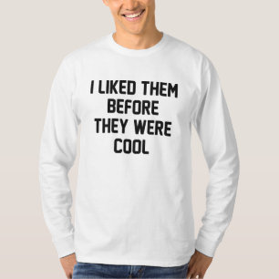 Before They Were Cool T-Shirt