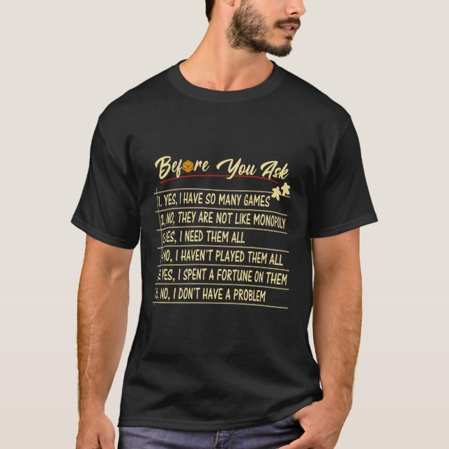 Before You Ask, Board Game,Board Gaming Enthusiast T-Shirt (Front)