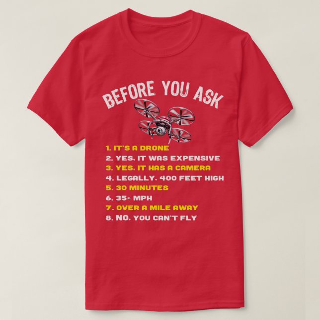 Before You Ask funny drone funny quadcopter drone  T-Shirt (Design Front)