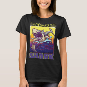 Before You Ask It Was A Shark Amputee Scary T-Shirt