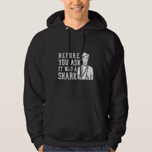 Before You Ask It Was A Shark  Broken Arm Fracture Hoodie