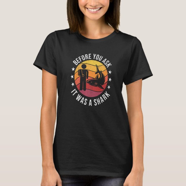 Before You Ask It Was A Shark Broken Arm Fracture  T-Shirt (Front)