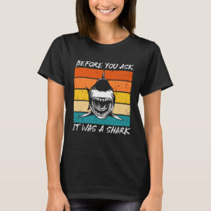 Before You Ask It Was A Shark Cool Amputation Surg T-Shirt