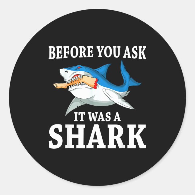 Before You Ask It Was A Shark Leg Amputee Amputati Classic Round Sticker (Front)