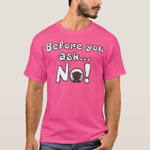 Before You Ask No Funny Quotes Sheep Sheeps T-Shirt