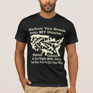 Before You Break Into My House Get Right w Jesus T-Shirt