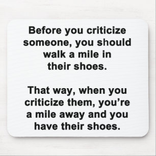 Before you Criticise Someone.... Mouse Mat