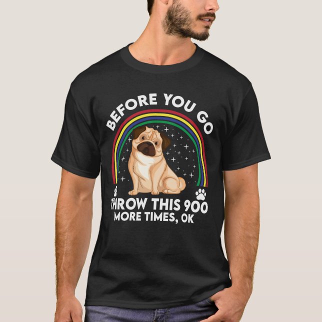 Before You Go - Hundgame fun for real mops fans T-Shirt (Front)