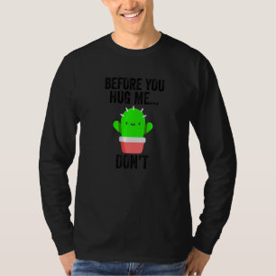Before You Hug Me Don't I don't like hugs anti hu T-Shirt
