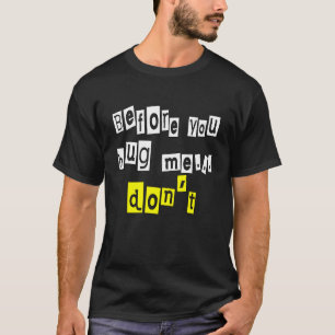 Before You Hug Me Don't Sarcasm T-Shirt