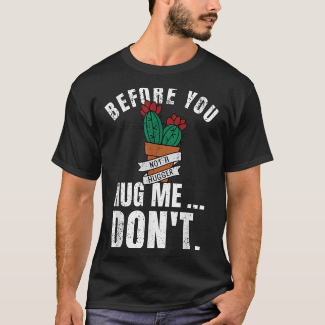 Before You Hug Me Don't Shirt, Funny Not A Hugger  T-Shirt (Front)