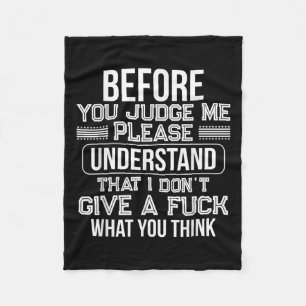 Before You Judge Me Please Understand That I Don't Fleece Blanket