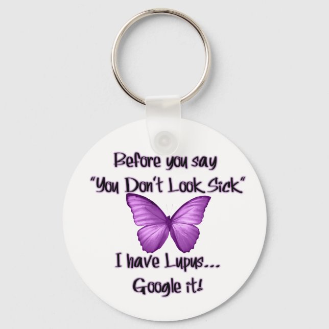 Before you say..."You Dont Look Sick" Key Ring (Front)