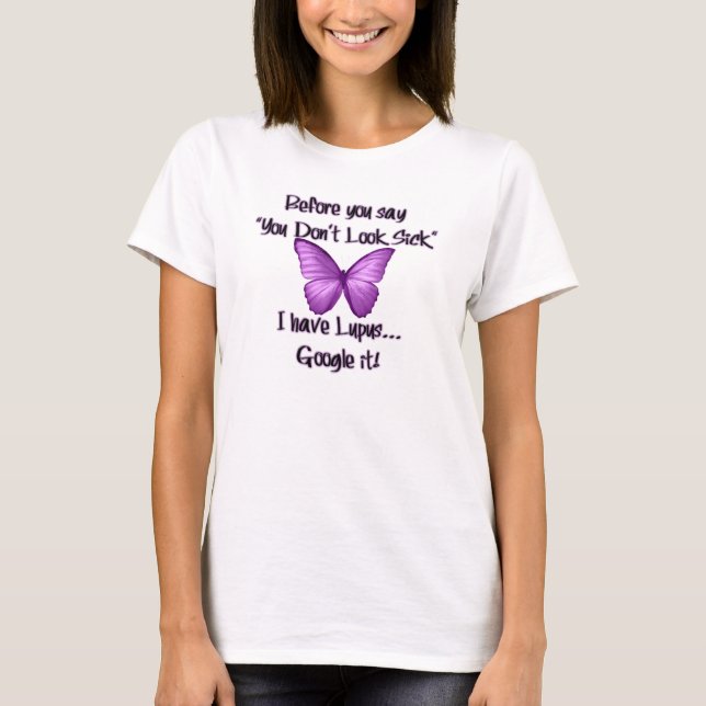 Before you say "You don't Look Sick" T-Shirt (Front)