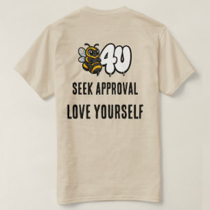 Before You Seek Approval, Love Yourself Bee Tee