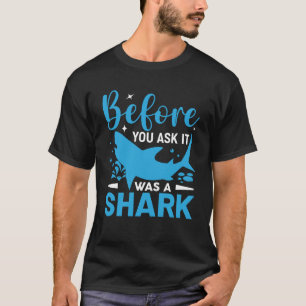 Before Your Ask It Was A Shark Funny Amputation Su T-Shirt