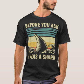 Before Your Ask It Was A Shark Funny Amputation Su T-Shirt