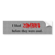 "Before zombies were cool" Car Bumper Sticker