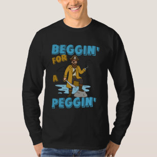 Beggin' for A Peggin' Funny Pirate Offensive Inapp T-Shirt