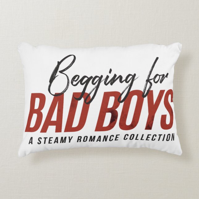 Begging for Bad Boys Pillow (Front)