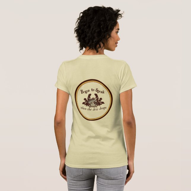 Begin to Speak when the dew drops Ladies tee shirt (Back Full)